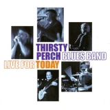 Thirsty Perch Blues Band - Live For Today '2015