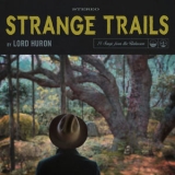 Lord Huron - Strange Trails '2015