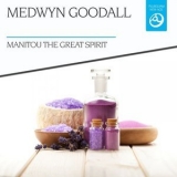 Medwyn Goodall - Manitou The Great Spirit '2015