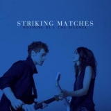 Striking Matches - Nothing But The Silence '2015