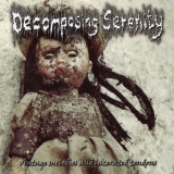 Decomposing Serenity - Vintage Melodies And Lacerated Tendons '2012