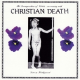 Christian Death - The Decomposition Of Violets: An Evening With Christian Death - Live In Holly... '1985