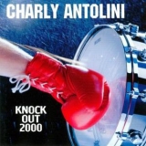Charly Antolini - Knock Out 2000 '1999