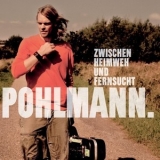Pohlmann - Zwischen Heimweh Und Fernsucht '2006
