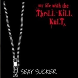 My Life With The Thrill Kill Kult - Sexy Sucker '1997