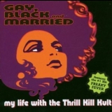 My Life With The Thrill Kill Kult - Gay, Black And Married '2005