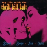 My Life With The Thrill Kill Kult - Blood + Dope + Sin + Gold '2007
