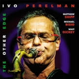 Ivo Perelman - The Other Edge '2014 - Album