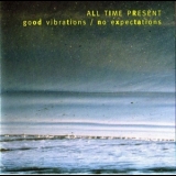 All Time Present - Good Vibrations / No Expectations '2000
