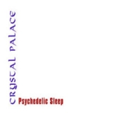 Crystal Palace - Psychedelic Sleep '2003
