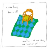 Courtney Barnett - Sometimes I Sit And Think, And Sometimes I Just Sit '2015