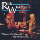 Rick Wakeman - Wakeman With Wakeman: The Official Bootleg ' 1994