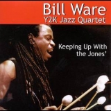 Bill Ware Y2k Jazz Quartet - Keeping Up With The Jones' '1999