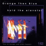 Orange Then Blue - Hold The Elevator '1999