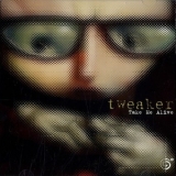 Tweaker - Take Me Alive '2001