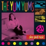 The Yum Yums - ...play Good Music '2013