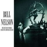 Bill Nelson - The Love That Whirls (diary Of A Thinking Heart) '2005