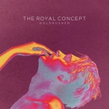 The Royal Concept - Goldrushed '2013
