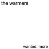 The Warmers - Wanted: More '2004