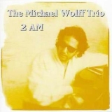 Michael Wolff Trio - 2 AM       '1996