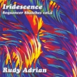 Rudy Adrian - Iridescence - Sequencer Sketches Vol 2 '2001 - Album