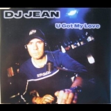 Dj Jean - U Got My Love '1998