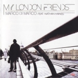 Marco Di Marco Feat. Nathan Haines - My London Friends '2005