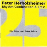 Peter Herbolzheimer Rhythm Combination & Brass - 25 Jahre: Die 80er Und 90er '1995