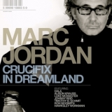 Marc Jordan - Crucifix In Dreamland '2010 - Album