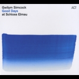 Gwilym Simcock - Good Days At Schloss Elmau '2011