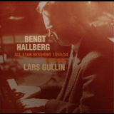 Bengt Hallberg Feat. Lars Gullin - All Star Sessions 1953/54 '2007