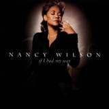Nancy Wilson - If I Had My Way '1997