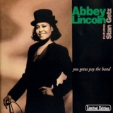 Abbey Lincoln - You Gotta Pay The Band '1991