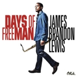James Brandon Lewis - Days Of FreeMan '2015