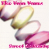 The Yum Yums - Sweet As Candy '1997