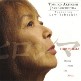 Toshiko Akiyoshi Jazz Orchestra - Hiroshima - Rising From The Abyss '2001 - Album