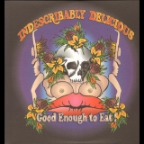 Indescribably Delicious - Good Enough To Eat '1969