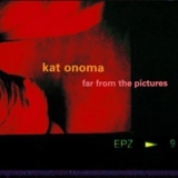 Kat Onoma - Far From The Pictures '1995