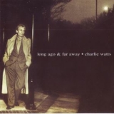 Charlie Watts - Long Ago And Far Away '1996 - Album