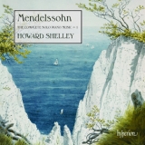 Mendelssohn - The Complete Solo Piano Music, Vol. 1 (Howard Shelley) '2013 - Album