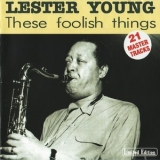 Lester Young - These Foolish Things '1998