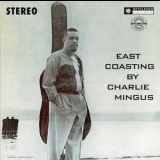 Charlie Mingus - East Coasting '2010 - Album