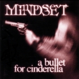 Mindset - A Bullet For Cinderella '1999