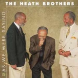 Heath Brothers - As We Were Saying '1997