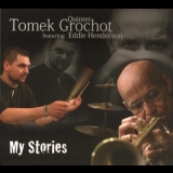 Tomek Grochot Quintet Feat. Eddie Henderson - My Stories '2008