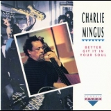 Charlie Mingus - Better Git It In Your Soul '1992 - Album