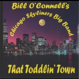 Bill O'connell's - Chicago Skyliners Big Band - That Toddlin' Town '2001