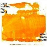 Dave Holland Big Band - What Goes Around '2002