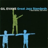 Gil Evans - Great Jazz Standards + New Bottle, Old Wine '2010