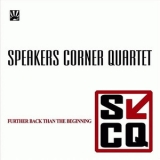 Speakers Corner Quartet - Further Back Than The Beginning '2009